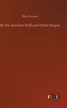By the Aurelian Wall and Other Elegies