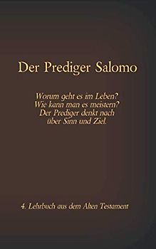 Der Prediger Salomo: Worum geht es im Leben? Wie kann man es meistern? Der Prediger denkt nach über Sinn und Ziel.