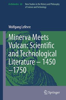 Minerva Meets Vulcan: Scientific and Technological Literature – 1450–1750