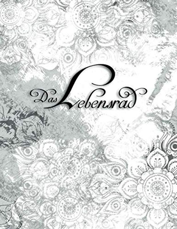 DAS LEBENSRAD: 33 frei beschriftbare Vorlagen des beliebten Coaching Tools „Wheel of life“ für ein bewussteres Leben (Arbeitsbücher - Lebensrad, Band 2)