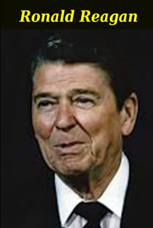 Ronald Reagan: Von Hollywood ins Weiße Haus (Biographien: Herausragende Menschen des 20. Jahrhunderts, Band 6)