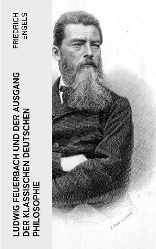 Ludwig Feuerbach und der Ausgang der klassischen deutschen Philosophie
