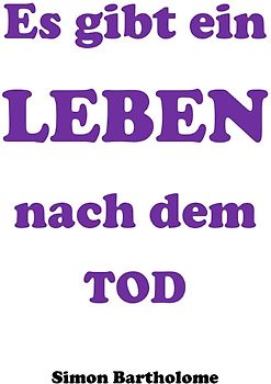 Es gibt ein Leben nach dem Tod