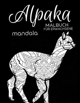 Alpaka Mandala Malbuch für Erwachsene: Anti-Stress-Geschenke, Alpaka & Lama Mandalas für Stressabbau und Entspannung