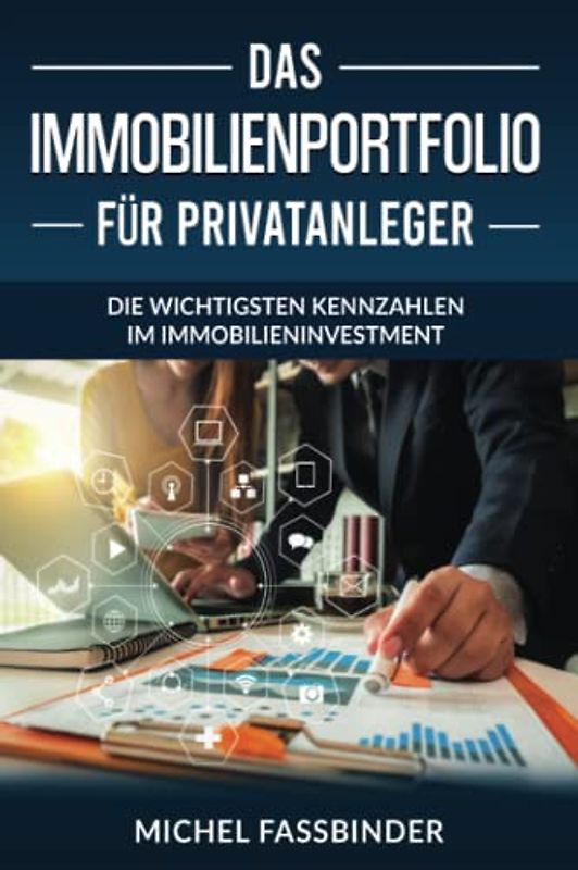 Das Immobilienportfolio für private Investoren und Anleger: Die wichtigsten Kennzahlen im Immobilieninvestment