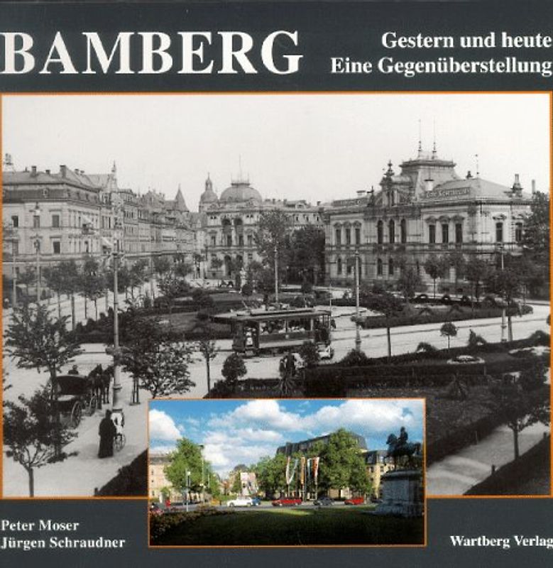 Bamberg. Fotografien von Gestern und Heute