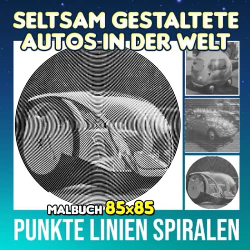 Seltsam gestaltete Autos in der Welt Punkte Linien Spiralen Malbuch: 30 hochwertige Illustrationen zu einzigartigen Autos im Inneren | Gag Geschenke | ... | Stressabbau-Geschenke | Weihnachtsgeschenke