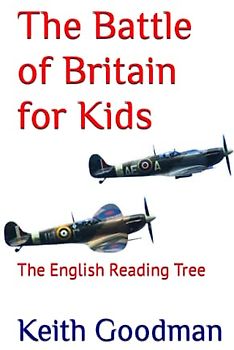 The Battle of Britain for Kids: The English Reading Tree