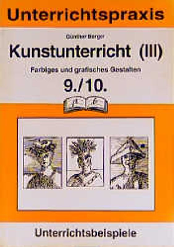 Kunst. Farbiges und grafisches Gestalten / 9./10. Schuljahr