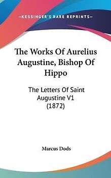 The Works Of Aurelius Augustine, Bishop Of Hippo