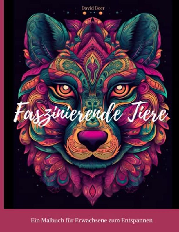 Faszinierende Tiere ein entspannendes Malbuch im Mandala-Stil: Ein Malbuch für Erwachsene zum Entspannen und Stressabbau mit 50 einzigartigen ... zum Entspannen und Relaxen für Erwachsene)