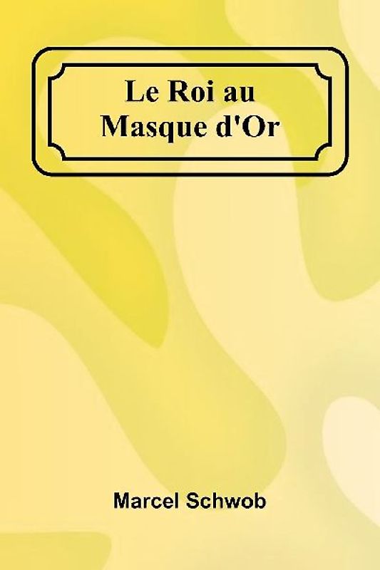 Le Roi au Masque d'Or