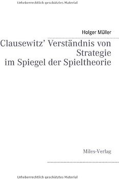Clausewitz' Verständnis von Strategie im Spiegel der Spieltheorie