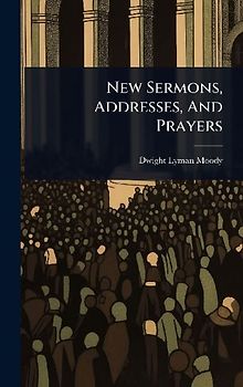 New Sermons, Addresses, And Prayers