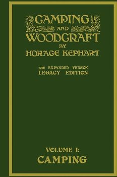 Camping And Woodcraft Volume 1 - The Expanded 1916 Version (Legacy Edition)