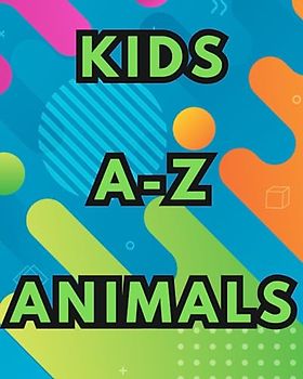 Kids A-Z Animals: 51 pages