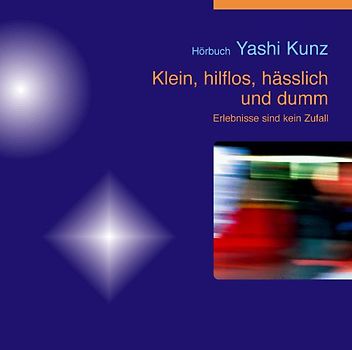 Klein, hilflos, hässlich und dumm (Hörbuch)