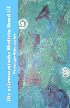 Die astronomische Medizin Band III / Die astronomische Medizin Band III