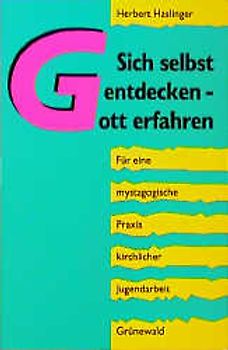 Sich selbst entdecken - Gott erfahren