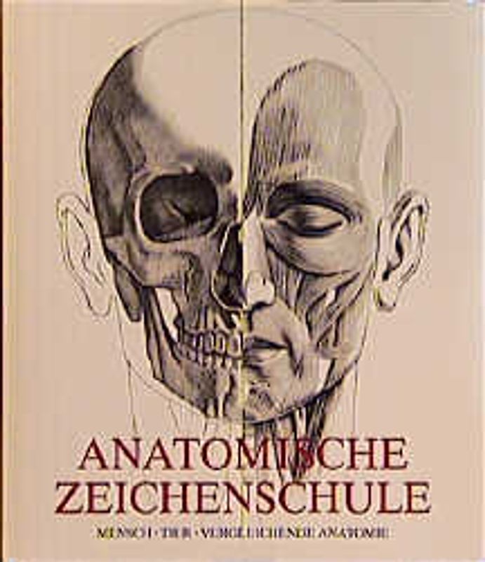 Anatomische Zeichenschule. Mensch - Tier - Vergleichende Anatomie