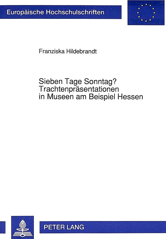 Sieben Tage Sonntag? Trachtenpräsentationen in Museen am Beispiel Hessen