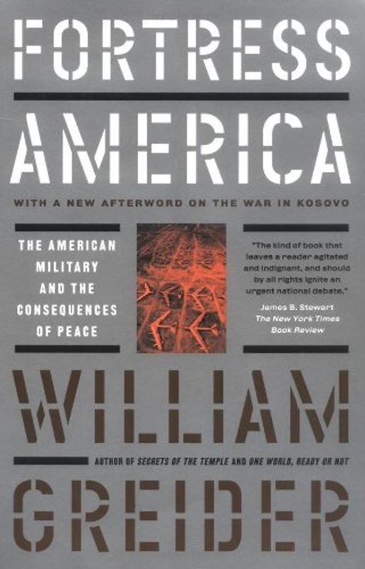 Fortress America The American Military And The Consequences Of Peace - Greider, William