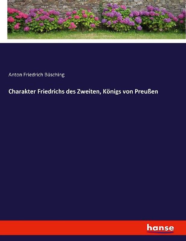 Charakter Friedrichs des Zweiten, Königs von Preußen