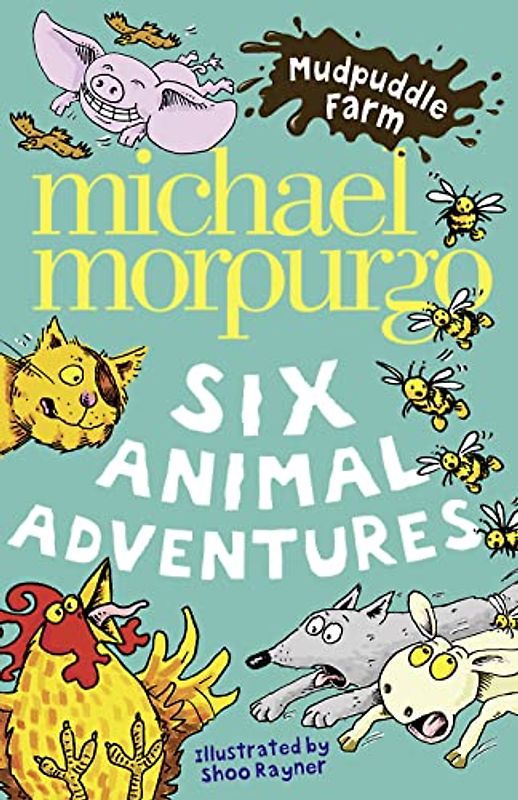 Mudpuddle Farm: Six Animal Adventures - Michael Morpurgo
