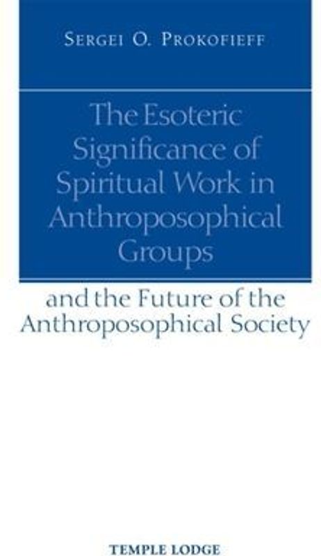 The Esoteric Significance of Spiritual Work in Anthroposophical Groups