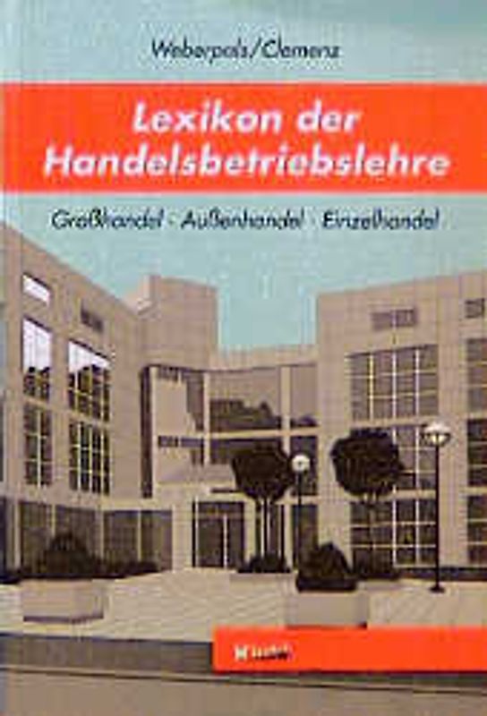 Lexikon der Handelsbetriebslehre. Grosshandel - Aussenhandel - Einzelhandel
