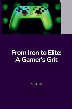 From Iron to Elite: A Gamer's Grit