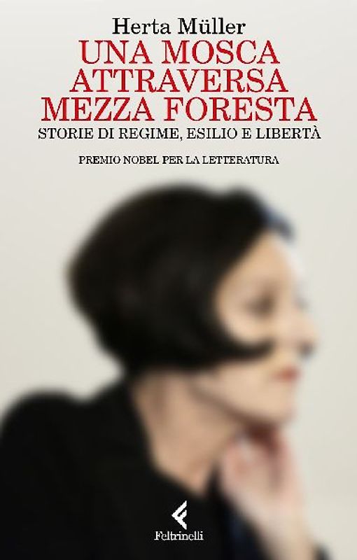 Una mosca attraversa mezza foresta. Storie di regime, esilio e libertà