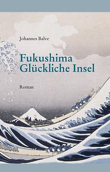 Fukushima. Glückliche Insel