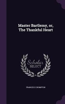 Master Bartlemy, or, The Thankful Heart