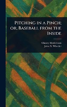 Pitching in a Pinch; or, Baseball From the Inside