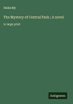 The Mystery of Central Park ; A novel