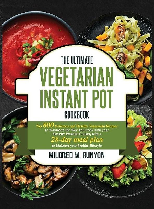 the Ultimate Vegetarian Instant Pot Cookbook