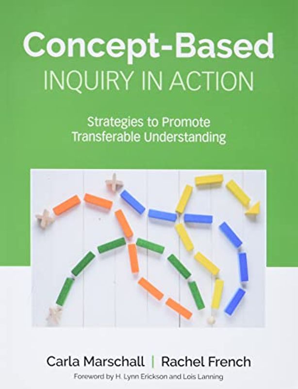 Concept-Based Inquiry in Action: Strategies to Promote Transferable Understanding (Corwin Teaching Essentials)
