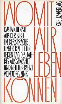 Womit wir leben können. Das Wichtigste aus der Bibel in der Sprache unserer Zeit. Für jeden Tag des Jahres