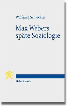 Max Webers späte Soziologie