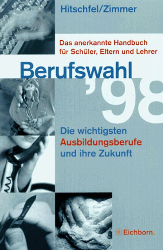 Berufswahl '98. Die wichtigsten Ausbildungsberufe und ihre Zukunft