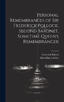 Personal Remembrances of Sir Frederick Pollock, Second Baronet, Sometime Queen's Remembrancer