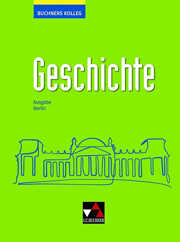 Buchners Kolleg Geschichte – Ausgabe Berlin / Buchners Kolleg Geschichte Berlin