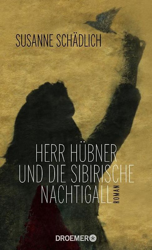 Herr Hübner und die sibirische Nachtigall. Roman