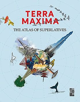 Terra Maxima: The Atlas of Superlatives