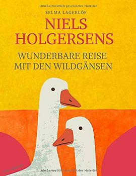 Niels Holgersens wunderbare Reise mit den Wildgänsen: Vollständige Neuausgabe 2020