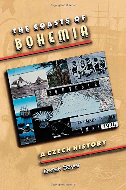 Coasts of Bohemia: A Czech History - Sayer, Derek