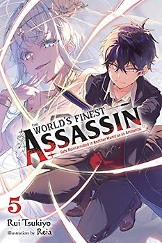 The World's Finest Assassin Gets Reincarnated in Another World as an Aristocrat, Vol. 5 (Light Novel)