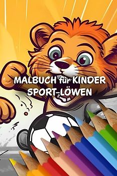 Malbuch für Kinder: Sport-Löwen (Sporttiere - Malbücher für Kinder)