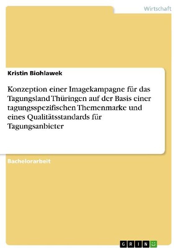 Konzeption einer Imagekampagne für das Tagungsland Thüringen auf der Basis einer tagungsspezifischen Themenmarke und eines Qualitätsstandards für Tagungsanbieter